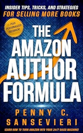 the amazon author formula insider tips tricks and strategies for selling more books 1st edition penny c