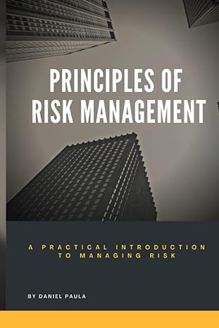 principles of risk management a practical introduction to managing risk for beginners 1st edition daniel