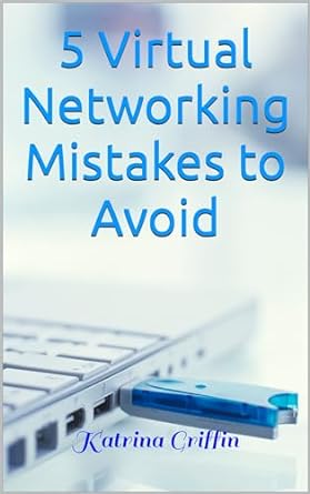 5 virtual networking mistakes to avoid 1st edition katrina griffin b0cpblkk87