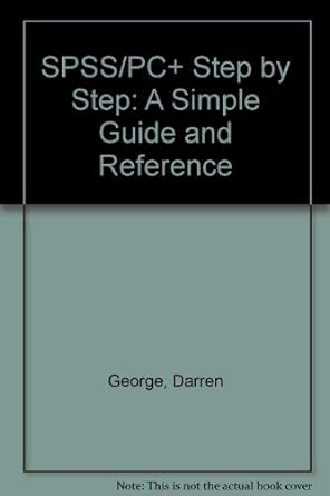 spss/pc+ step by step a simple guide and reference book and disk edition darren george ,paul mallery