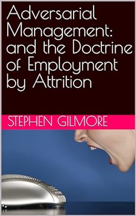 adversarial management and the doctrine of employment by attrition 1st edition stephen gilmore b0cr4gfg2s