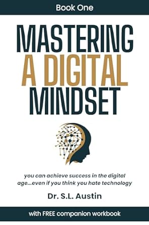 mastering a digital mindset you can achieve success in the digital age even if you think you hate technology