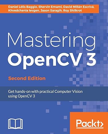 mastering opencv 3 second edition 2nd revised edition daniel lelis baggio ,shervin emami ,david millan