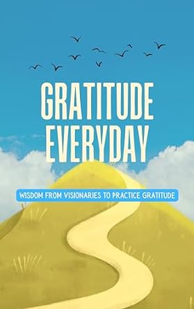 gratitude everyday wisdom from visionaries to practice gratitude 1st edition tamil selvan dakshnamoorthy