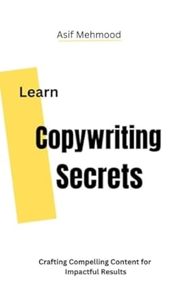 copywriting secrets crafting compelling content 1st edition asif mehmood b0chrm7898, b0cqg67bxp