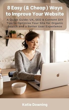 8 easy ways to improve your website a quick guide ux seo and content diy tips to optimize your site for