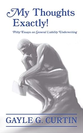 my thoughts exactly pithy essays on general liability underwriting 1st edition gayle g curtin b0bxhlkhp6,