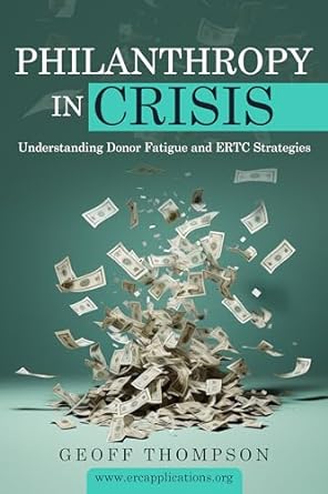 philanthropy in crisis understanding donor fatigue and ertc strategies 1st edition geoff thompson b0cptn83y8