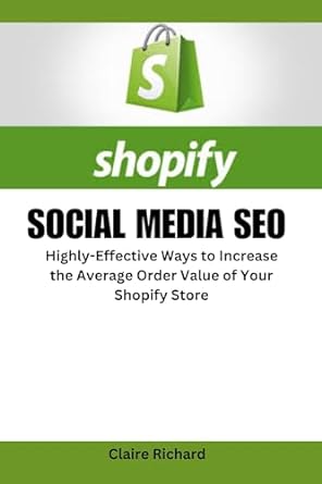 social media seo highly effective ways to increase the average order value of your shopify store 1st edition