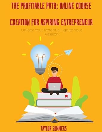 the profitable path online course creation for aspiring entrepreneurs 1st edition taylor summers b0crbnsgzg