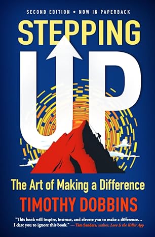 stepping up the art of making a difference 1st edition timothy dobbins b0c5g9l67b, 979-8405059044