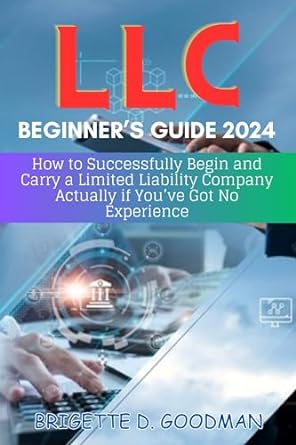 llc beginners guide 2024 how to successfully begin and carry a limited liability company actually if youve