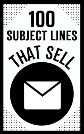 100 subject lines that sell email mastery guide boost open rates and click throughs with engaging email