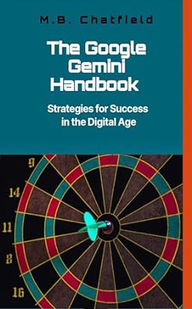 the google gemini handbook strategies for success in the digital age 1st edition m b chatfield b0cq5vwsrm