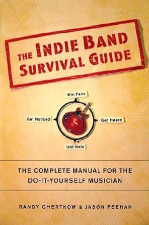 the indie band survival guide 1st edition randy chertkow b001jig66o