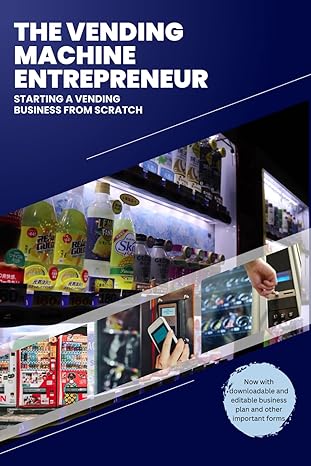 the vending machine entrepreneur with bonus business plan and loan proposal downloadable forms 1st edition