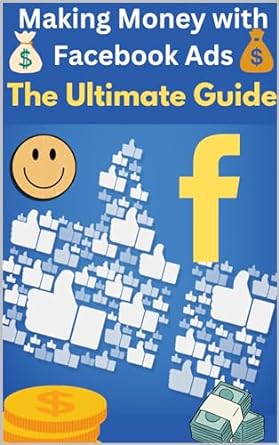 facebook ads the ultimate guide to earning money 1st edition sultan singh b0cq5b5j1l