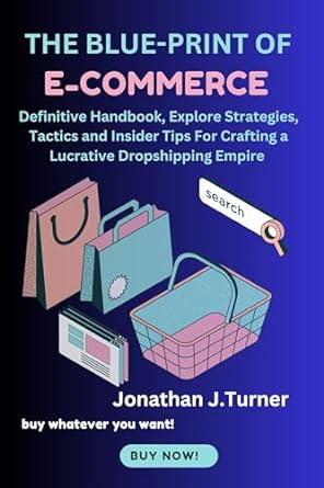 the blue print of e commerce definitive handbook explore strategies tactics and insider tips for crafting a