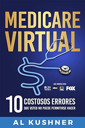 medicare virtual 10 costosos errores que no puede permitirse cometer 1st edition al kushner b0bzm31j8t