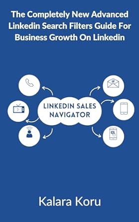 linkedin sales navigator the completely new advanced linkedin search filters guide for business growth on