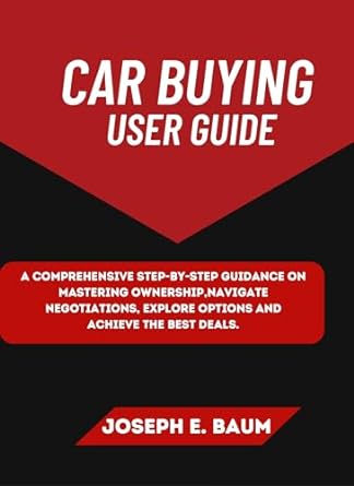 car buying user guide a comprehensive step by step guidance on mastering ownership navigate negotiations
