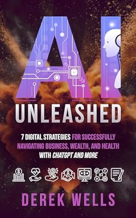 ai unleashed 7 digital strategies for successfully navigating business wealth and health with chatgpt and