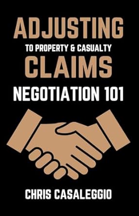adjusting to property and casualty claims negotiation 101 1st edition chris casaleggio b08b5k7lcl, b0csfhlzcs