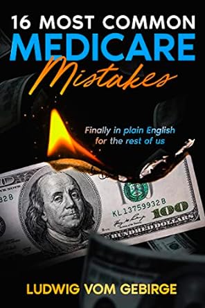 16 most common medicare mistakes finally in plain english for the rest of us 1st edition ludwig vom gebirge