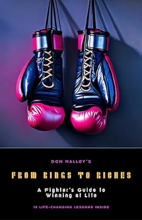 from rings to riches a fighters guide to winning at life 16 life changing lessons from a professional fighter