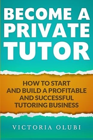 become a private tutor how to start and build a profitable and successful tutoring business large print