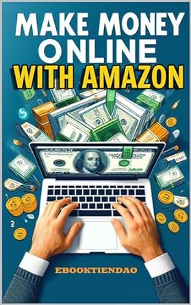 make money online with amazon a guide to e commerce success affiliate marketing and audible profits unlocking