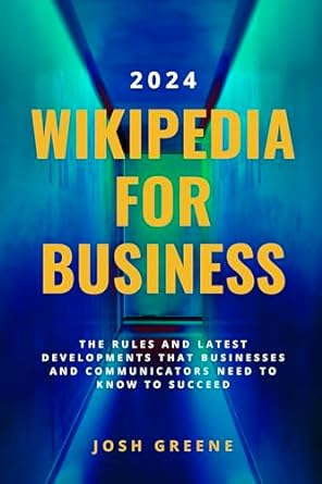 wikipedia for business 2024 the rules and latest developments that businesses and communicators need to know