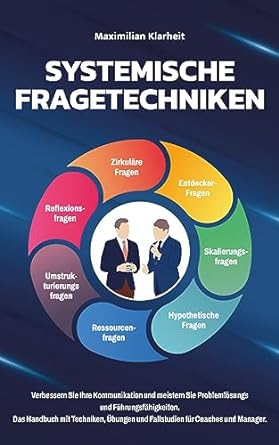 systemische fragetechniken verbessern sie ihre kommunikation und meistern sie problemlosungs und