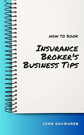 insurance brokers business tips 1st edition john shawareb b0bzn6nl1t