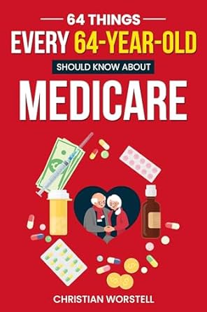 64 things every 64 year old should know about medicare 1st edition christian worstell b0cq5g65kd, b0cpsd97fx