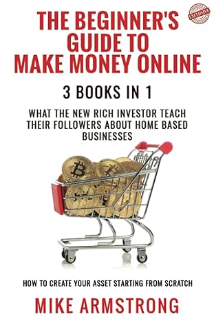 the beginners guide to make money online what the new rich investor teach their followers about home based