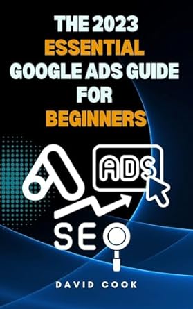 the 2023 essential google ads guide for beginners discover next levels strategies for exponential brand