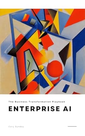 the business transformation playbook enterprise ai 1st edition cory sunday ,cory sunday b0cmbh23xy