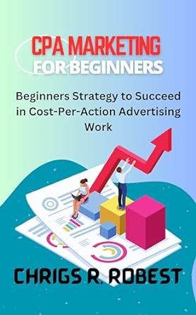 cpa marketing for beginners beginners strategy to succeed in cost per action advertising work 1st edition