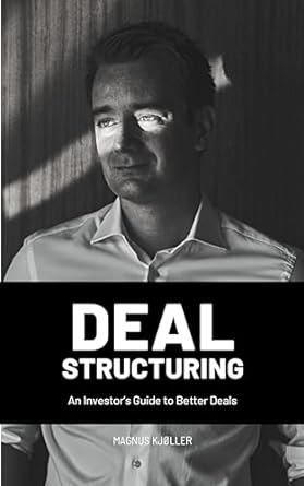 deal structuring an investors guide to better deals 1st edition magnus kjoller b012p1sv20, b0cnf13wwt