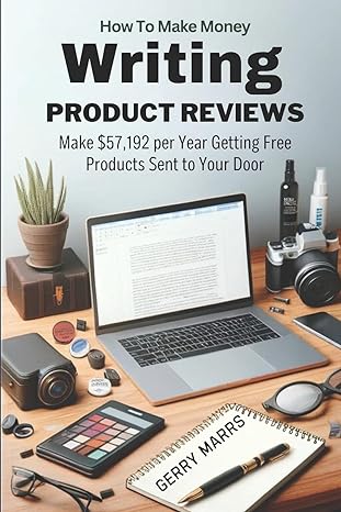 how to make money writing product reviews make $57 192 per year getting free products sent to your door 1st