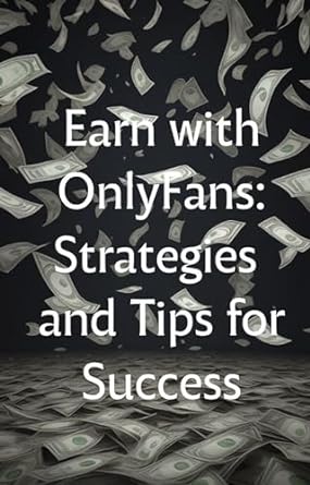 earn with onlyfans strategies and tips for success 1st edition simone editore b0cnth6sq5