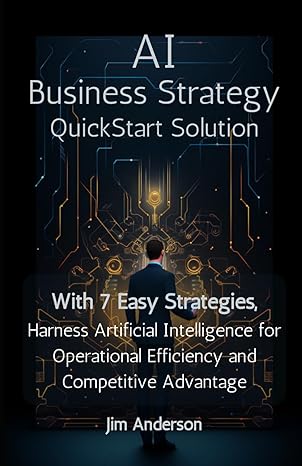 ai business strategy quickstart solution with 7 easy strategies harness artificial intelligence for