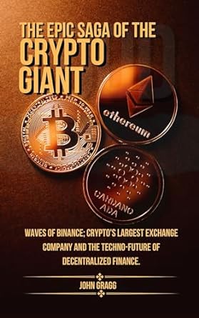 the epic saga of binance the crypto giant waves of binance cryptos largest exchange company and the techno