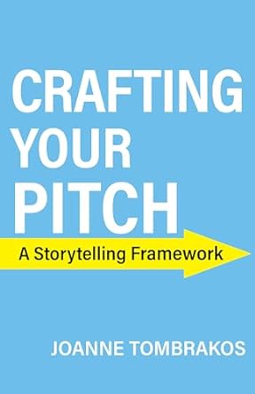 crafting your pitch a storytelling framework 1st edition joanne tombrakos b005p7hj5c, b0cns5nnd9