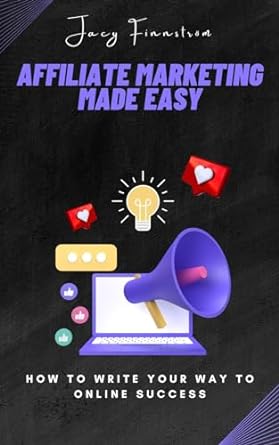 affiliate marketing made easy how to write your way to online success 1st edition jacy finnstrom b0cpw86fzt