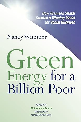 green energy for a billion poor how grameen shakti created a winning model for social business 1st edition
