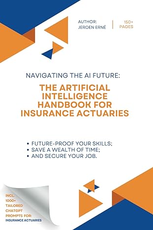 the artificial intelligence handbook for insurance actuaries future proof your skills save a wealth of time