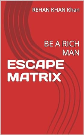 escape matrix be a rich man 1st edition rehan khan khan b0cpyp66zd, b0cpkzs81f