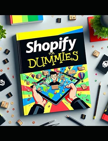 shopify dropshipping for dummies the beginners guide to mastering e commerce 1st edition keith p hudson